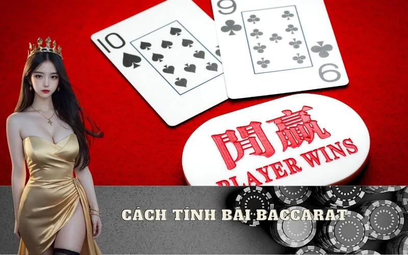 Cách tính bài Baccarat
