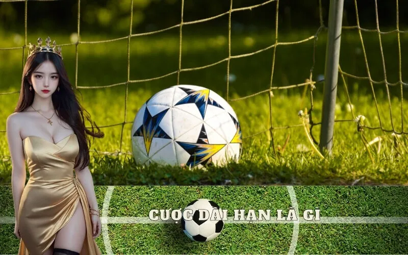 Cược dài hạn là gì? Kinh nghiệm bắt kèo sớm