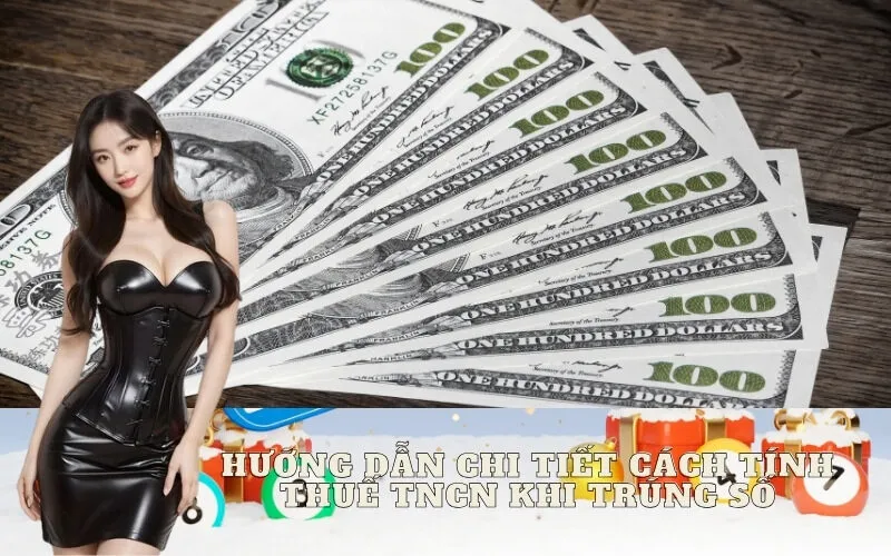 Hướng Dẫn Chi Tiết Cách Tính Thuế TNCN Khi Trúng Số