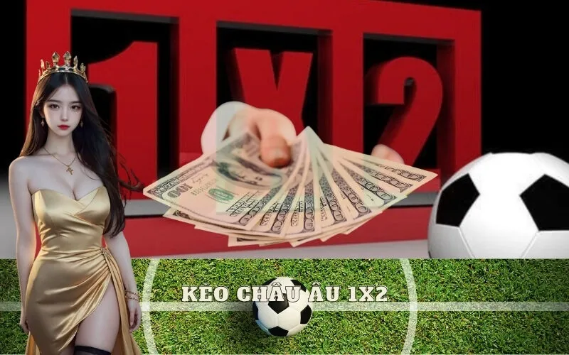 Kèo Châu Âu (1X2)