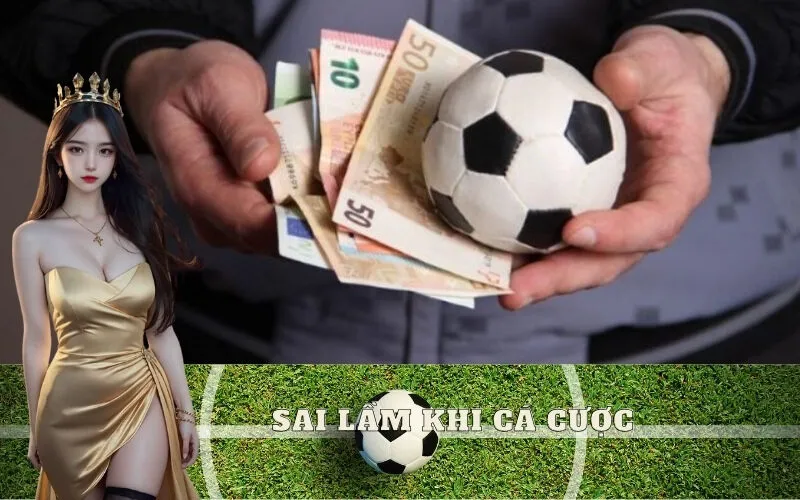 Sai lầm khi cá cược bóng đá người mới thường mắc phải